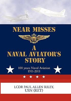 Near Misses: A Naval Aviator's Story
