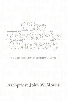 The Historic Church: An Orthodox View of Christian History