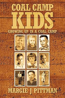 Coal Camp Kids: Growing Up In A Coal Camp