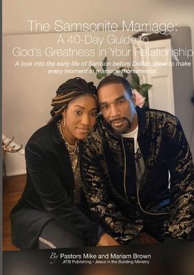 The Samsonite Marriage: A 40 Day Guide to God's Greatness in Your Relationship