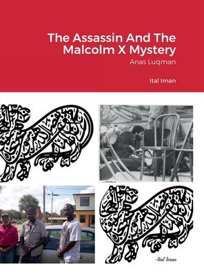 The Assassin And The Malcolm X Mystery: Anas Luqman