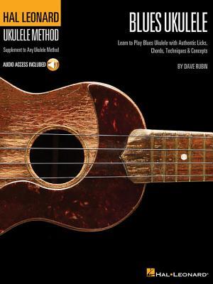 Blues Ukulele: Learn to Play Blues Ukulele with Authentic Licks, Chords, Techniques & Concepts [With CD (Audio)]