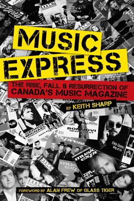 Music Express: The Rise, Fall & Resurrection of Canada's Music