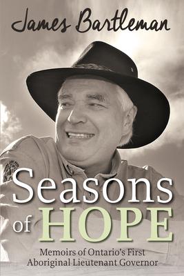 Seasons of Hope: Memoirs of Ontario's First Aboriginal Lieutenant Governor Subscription