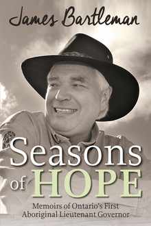 Seasons of Hope: Memoirs of Ontario's First Aboriginal Lieutenant Governor