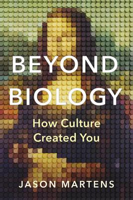 Beyond Biology: How Culture Created You