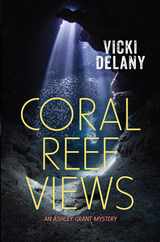 Coral Reef Views: An Ashley Grant Mystery Subscription