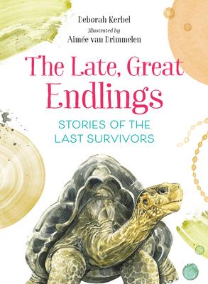 The Late, Great Endlings: Stories of the Last Survivors