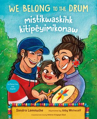 We Belong to the Drum / Mistikwaskihk Kitipyimikonaw