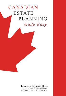 Canadian Estate Planning Made Easy: 2020 Edition