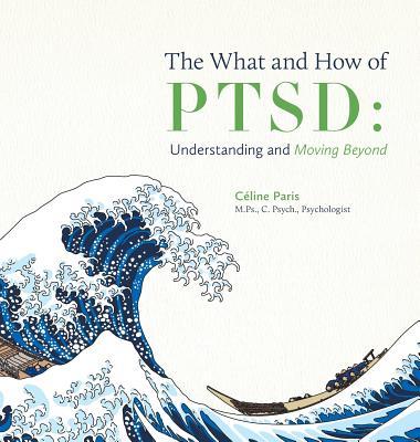 The What and How of PTSD: Understanding and Moving Beyond