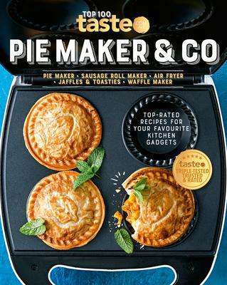 Pie Maker & Co: 100 Top-Rated Recipes for Your Favourite Kitchen Gadgets from Australia's Number #1 Food Site