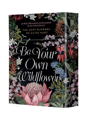 Be Your Own Wildflower: 30 Daily Affirmation Cards Inspired by Holly Ringland's Beloved Book the Lost Flowers of Alice Hart