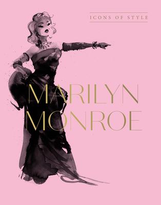 Marilyn Monroe: Icons of Style, for Fans of Megan Hess, the Little Books of Fashion and the Complete Catwalk Collections