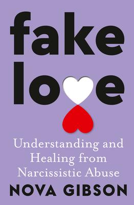 Fake Love: The Bestselling Practical Self-Help Book of 2023 by Australia's Life-Changing Go-To Expert in Understanding and Healin