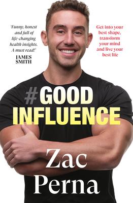 Good Influence: Motivate Yourself to Get Fit, Find Purpose & Improve Your Life with the Next Bestselling Fitness, Diet & Nutrition Per