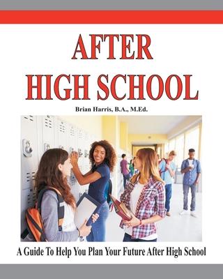 After High School: A guide that includes a self-scoring interest suvey, an informal assessment of abilities, and an informal assessment o