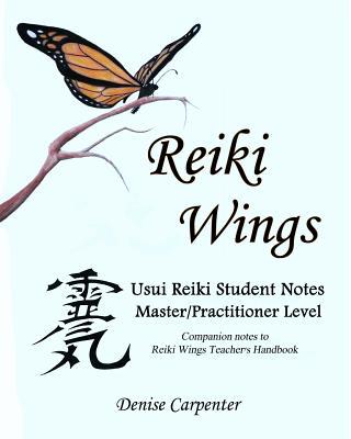 Reiki Wings, Student Notes, Usui Reiki - Level III: Companion notes to Reiki Wings Teacher's Handbook