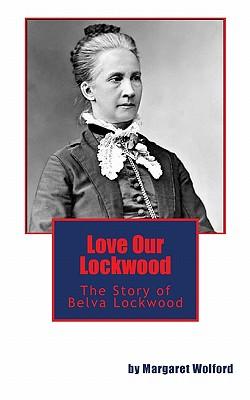 Love Our Lockwood: The Story of Belva Lockwood