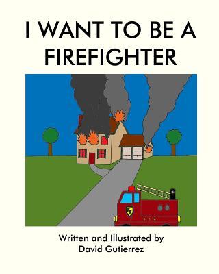 I Want to be a Firefighter