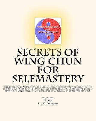 Secrets of Wing Chun for Selfmastery: The Secrects of Wing Chun for Self Mastery contains new translations of the original Wing Chun Poetry and all th