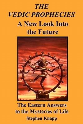 The Vedic Prophecies: A New Look into the Future: The Eastern Answers to the Mysteries of Life