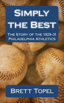 Simply the Best: The Story of the 1929-31 Philadelphia Athletics