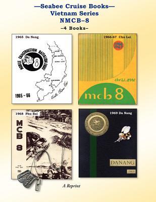 Seabee Cruise Books Vietnam Series NMCB-8: 1965 Da Nang, 1966-67 Chu Lai, 1968 Phu Bai, 1969 Da Nang