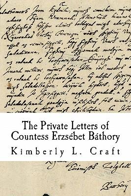 The Private Letters of Countess Erzsbet Bthory