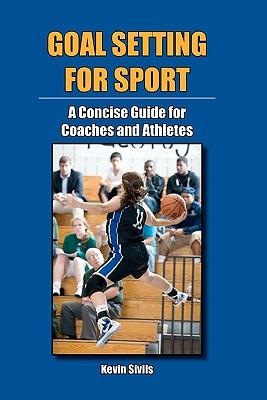 Goal Setting for Sport: A Concise Guide for Coaches and Athletes