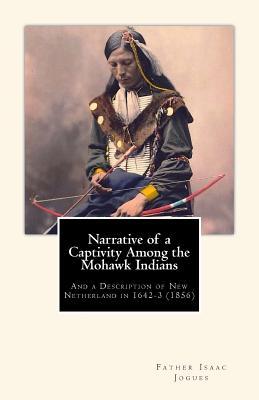 Narrative of a Captivity among the Mohawk Indians: And a Description of New Netherland in 1642-3 (1856) Subscription