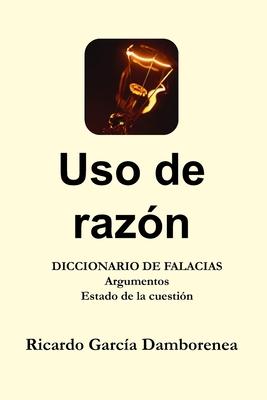 Uso de razn: Diccionario de Falacias. Argumentos. Estado de la cuestin