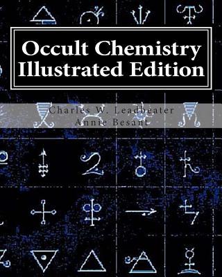 Occult Chemistry Illustrated Edition: Clairvoyant Observations on the Chemical Elements