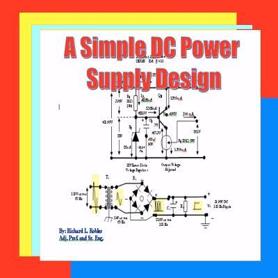 A Simple DC Power Supply Design: Power Supply Design