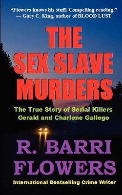 The Sex Slave Murders: The True Story of Serial Killers Gerald & Charlene Gallego