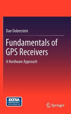 Fundamentals of GPS Receivers: A Hardware Approach