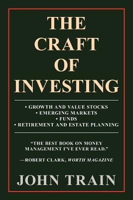 The Craft of Investing: Growth and Value Stocks - Emerging Markets - Funds - Retirement and Estate Planning