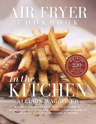 Air Fryer Cookbook: In the Kitchen