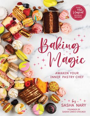 Baking Magic: Awaken Your Inner Pastry Chef: Awaken Your Inner Pastry Chef