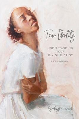 True Identity: Understanding Your Divine Destiny