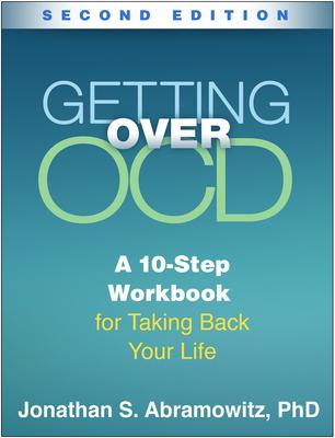 Getting Over Ocd: A 10-Step Workbook for Taking Back Your Life