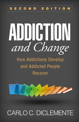 Addiction and Change: How Addictions Develop and Addicted People Recover