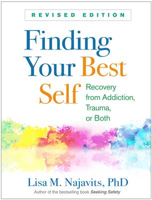 Finding Your Best Self: Recovery from Addiction, Trauma, or Both