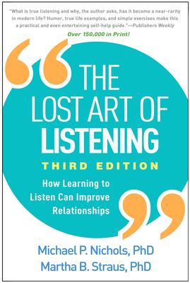 The Lost Art of Listening: How Learning to Listen Can Improve Relationships