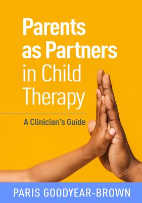 Parents as Partners in Child Therapy: A Clinician's Guide Subscription