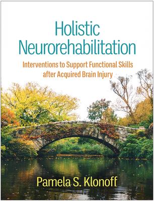 Holistic Neurorehabilitation: Interventions to Support Functional Skills After Acquired Brain Injury