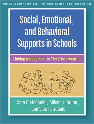 Social, Emotional, and Behavioral Supports in Schools: Linking Assessment to Tier 2 Intervention