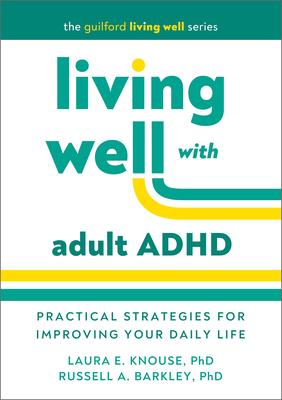 Living Well with Adult ADHD: Practical Strategies for Improving Your Daily Life Subscription
