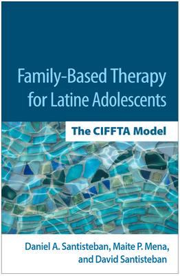 Family-Based Therapy for Latine Adolescents: The Ciffta Model Subscription