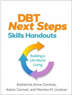 Dbt Next Steps Skills Handouts: Building a Life Worth Living Subscription